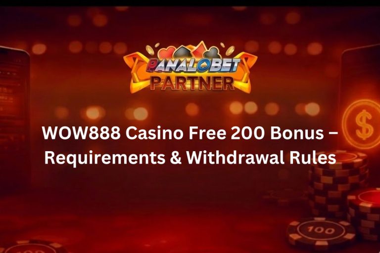 WOW888 Casino Free 200 Bonus – Requirements & Withdrawal Rules