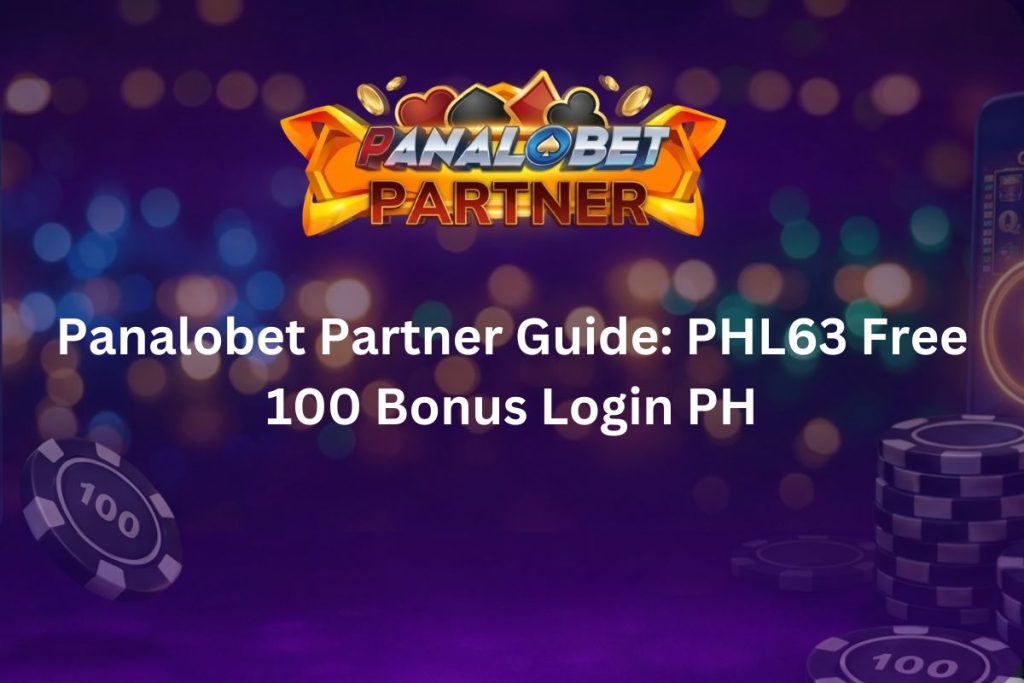 Panalobet Partner Guide: PHL63 Free 100 Bonus Login PH