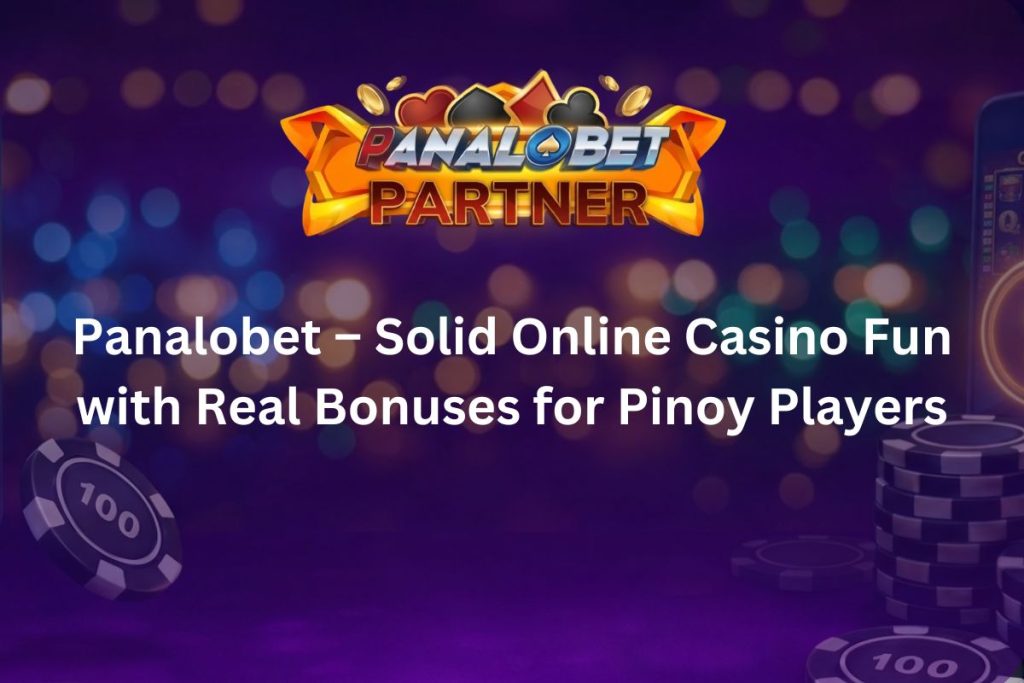 Panalobet – Solid Online Casino Fun with Real Bonuses for Pinoy Players
