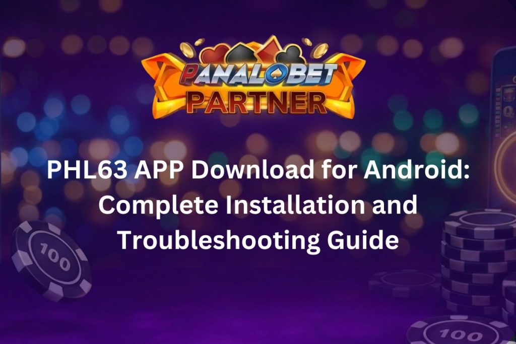 PHL63 APP Download for Android Complete Installation and Troubleshooting Guide