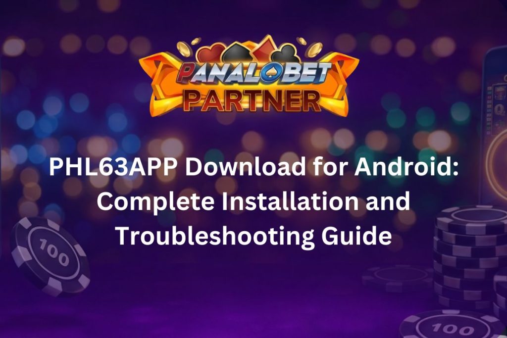 PHL63 APP Download for Android Complete Installation and Troubleshooting Guide