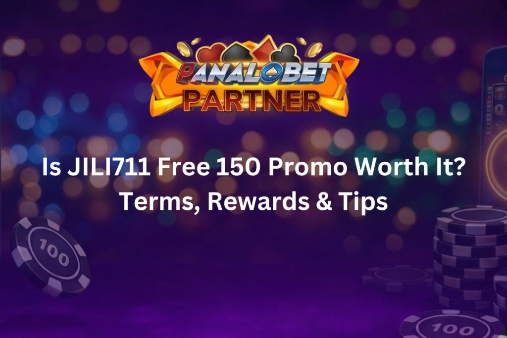 Is JILI711 Free 150 Promo Worth It Terms, Rewards & Tips