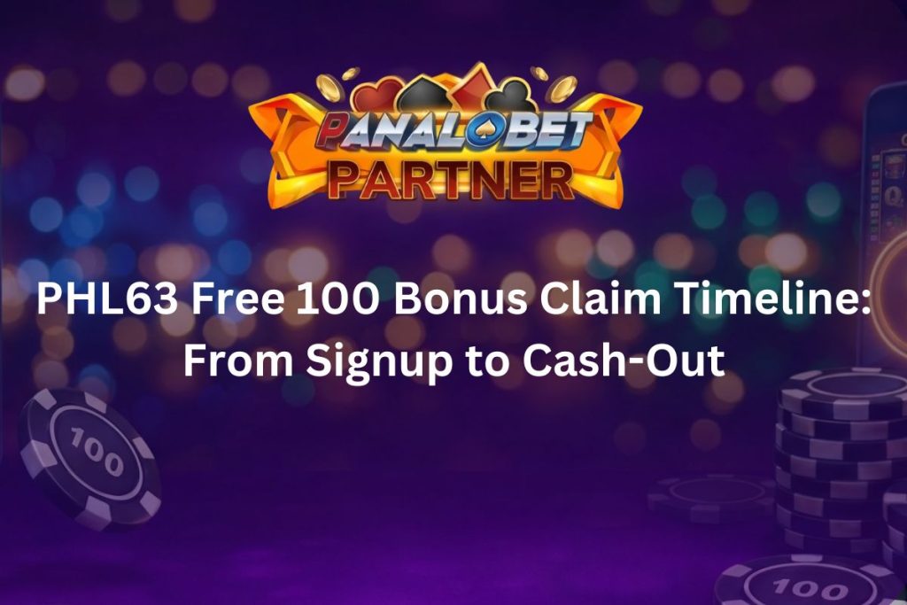 PHL63 Free 100 Bonus Claim Timeline: From Signup to Cash-Out